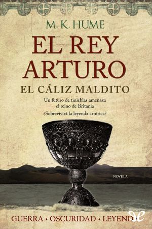 [King Arthur 02] • El Rey Arturo · El Cáliz Maldito